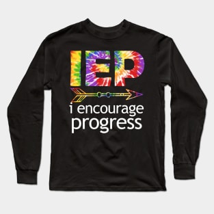 Tie Dye SPED Teacher I Encourage Progress IEP Squad Special Edu Gift Long Sleeve T-Shirt